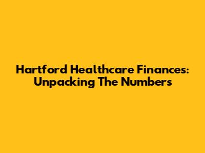 Hartford Healthcare Finances: Unpacking The Numbers