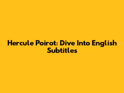 Hercule Poirot: Dive Into English Subtitles