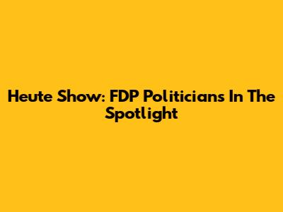 Heute Show: FDP Politicians In The Spotlight