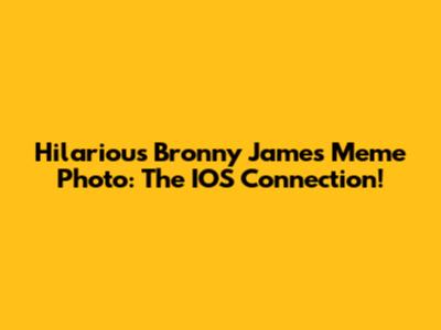 Hilarious Bronny James Meme Photo: The IOS Connection!