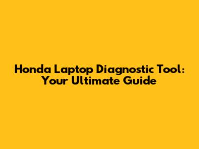 Honda Laptop Diagnostic Tool: Your Ultimate Guide
