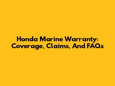 Honda Marine Warranty: Coverage, Claims, And FAQs