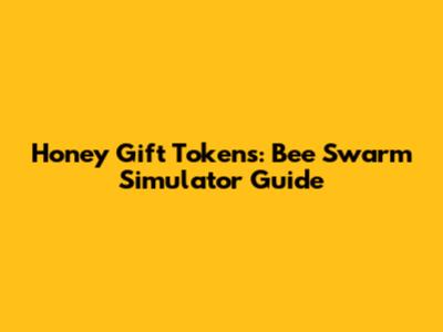 Honey Gift Tokens: Bee Swarm Simulator Guide