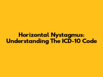 Horizontal Nystagmus: Understanding The ICD-10 Code