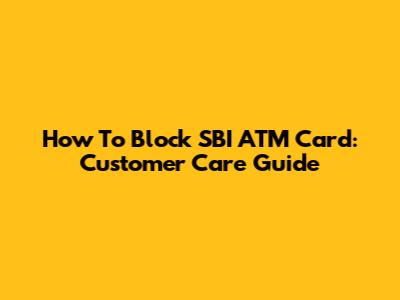 How To Block SBI ATM Card: Customer Care Guide