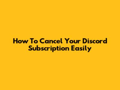 How To Cancel Your Discord Subscription Easily