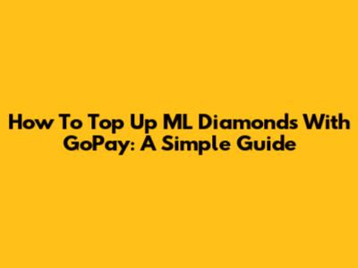 How To Top Up ML Diamonds With GoPay: A Simple Guide
