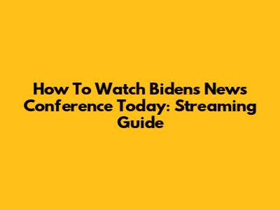 How To Watch Biden's News Conference Today: Streaming Guide