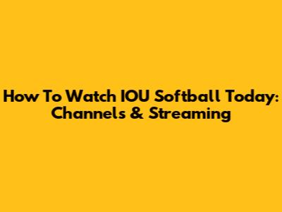 How To Watch IOU Softball Today: Channels & Streaming