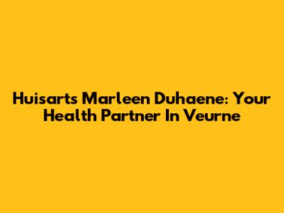 Huisarts Marleen Duhaene: Your Health Partner In Veurne