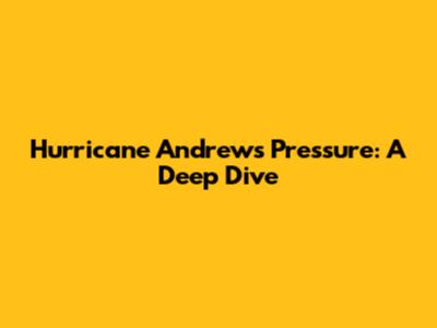 Hurricane Andrew's Pressure: A Deep Dive