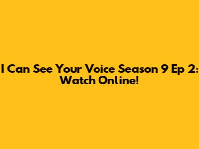 I Can See Your Voice Season 9 Ep 2: Watch Online!