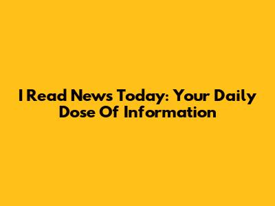 I Read News Today: Your Daily Dose Of Information