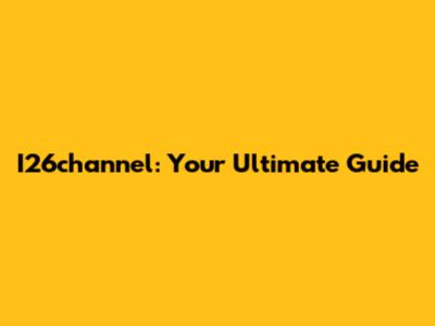 I26channel: Your Ultimate Guide