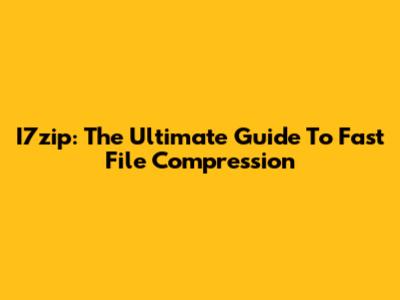 I7zip: The Ultimate Guide To Fast File Compression