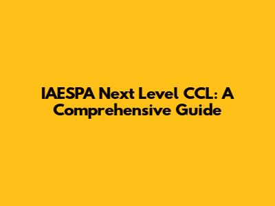 IAESPA Next Level CCL: A Comprehensive Guide