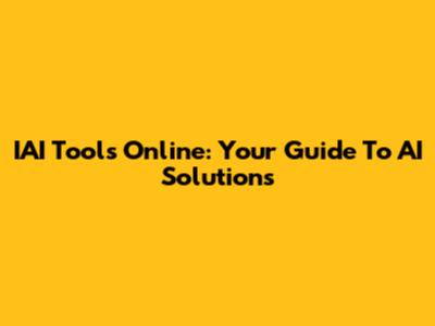 IAI Tools Online: Your Guide To AI Solutions