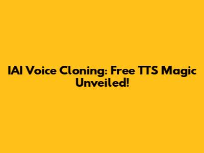 IAI Voice Cloning: Free TTS Magic Unveiled!
