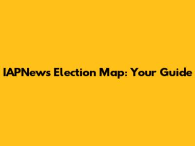 IAPNews Election Map: Your Guide