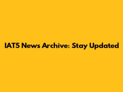 IAT5 News Archive: Stay Updated