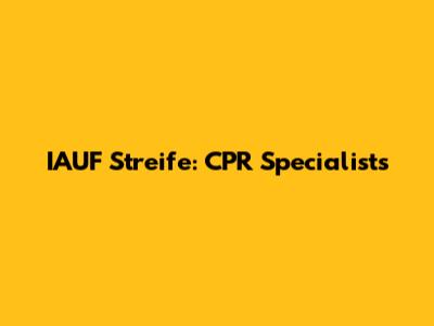 IAUF Streife: CPR Specialists