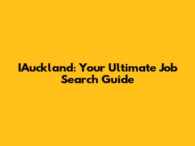 IAuckland: Your Ultimate Job Search Guide