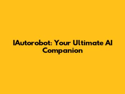 IAutorobot: Your Ultimate AI Companion