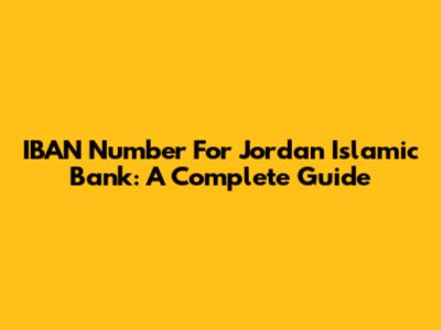 IBAN Number For Jordan Islamic Bank: A Complete Guide
