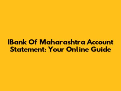 IBank Of Maharashtra Account Statement: Your Online Guide