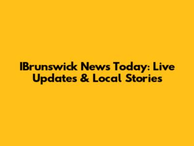 IBrunswick News Today: Live Updates & Local Stories