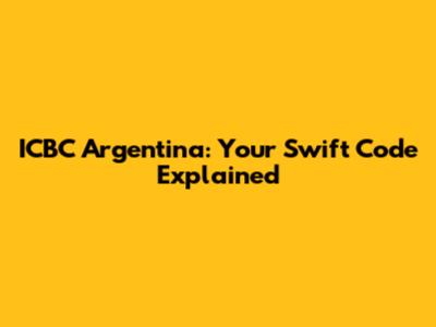 ICBC Argentina: Your Swift Code Explained