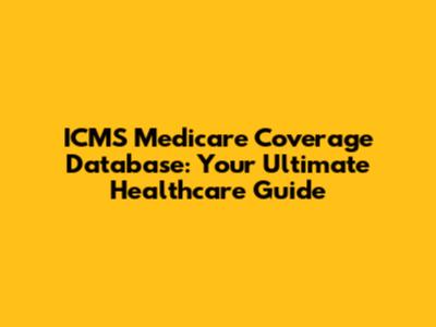 ICMS Medicare Coverage Database: Your Ultimate Healthcare Guide