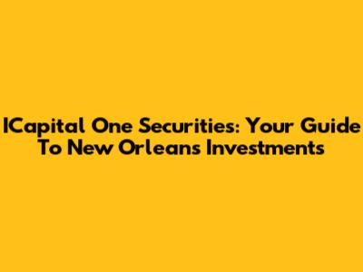ICapital One Securities: Your Guide To New Orleans Investments