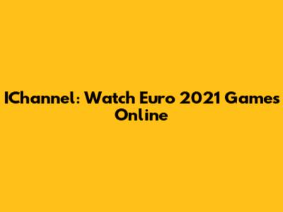 IChannel: Watch Euro 2021 Games Online