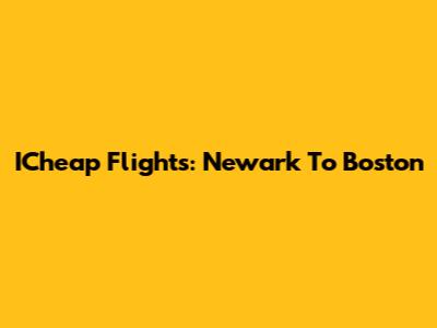 ICheap Flights: Newark To Boston