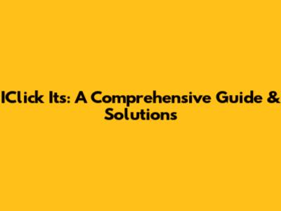 IClick Its: A Comprehensive Guide & Solutions