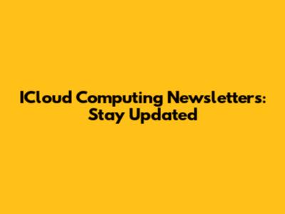 ICloud Computing Newsletters: Stay Updated