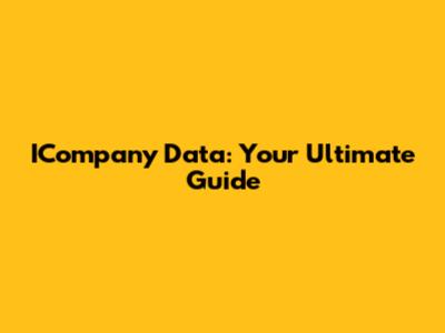 ICompany Data: Your Ultimate Guide