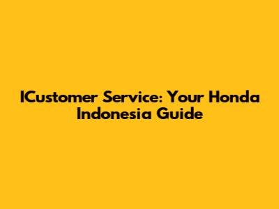 ICustomer Service: Your Honda Indonesia Guide
