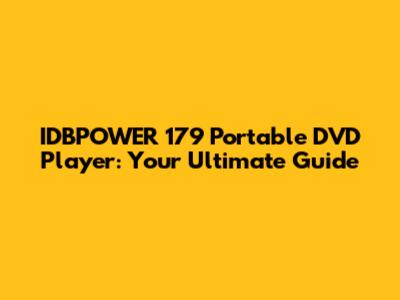 IDBPOWER 179 Portable DVD Player: Your Ultimate Guide