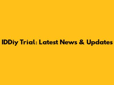 IDDiy Trial: Latest News & Updates
