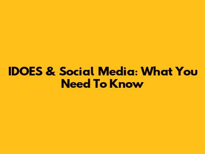 IDOES & Social Media: What You Need To Know
