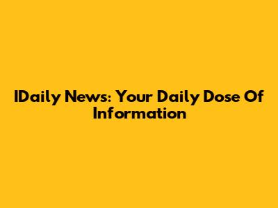 IDaily News: Your Daily Dose Of Information