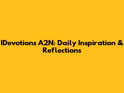 IDevotions A2N: Daily Inspiration & Reflections