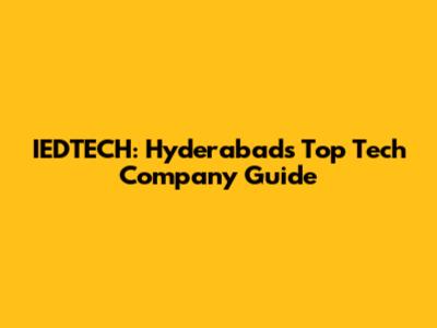 IEDTECH: Hyderabad's Top Tech Company Guide
