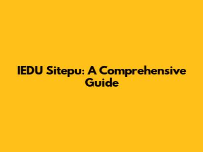 IEDU Sitepu: A Comprehensive Guide