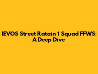 IEVOS Street Ratain 1 Squad FFWS: A Deep Dive