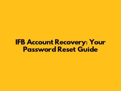 IFB Account Recovery: Your Password Reset Guide