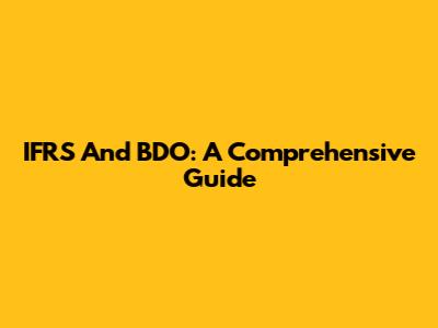 IFRS And BDO: A Comprehensive Guide