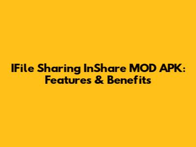 IFile Sharing InShare MOD APK: Features & Benefits